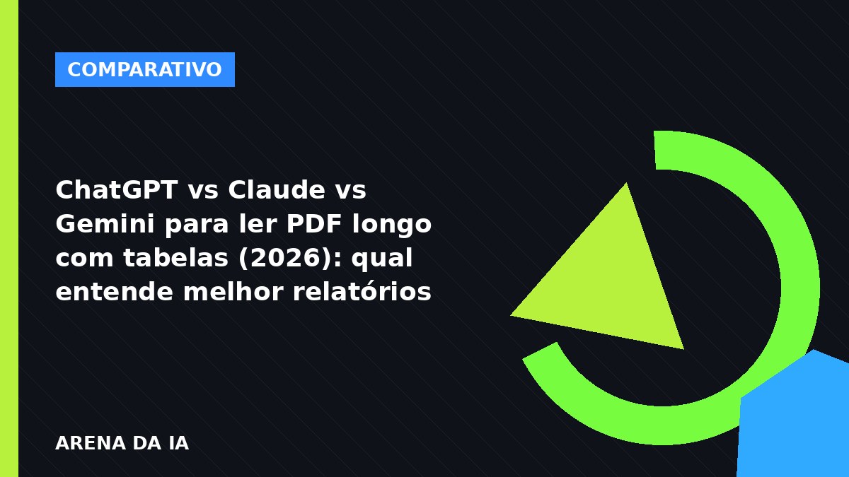 ChatGPT vs Claude vs Gemini para ler PDF longo com tabelas e anexos em 2026