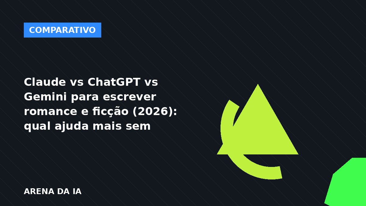 Claude vs ChatGPT vs Gemini para escrever romance e ficção em 2026