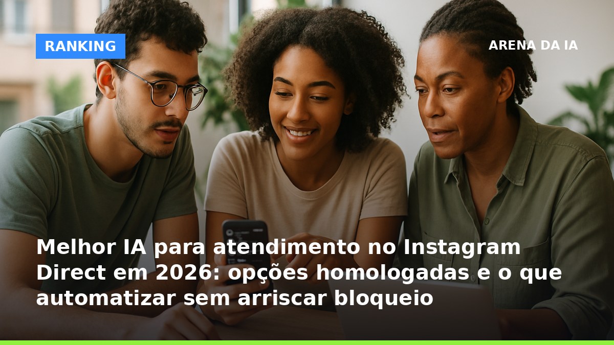 Melhor IA para atendimento no Instagram Direct em 2026 com plataforma homologada pela Meta